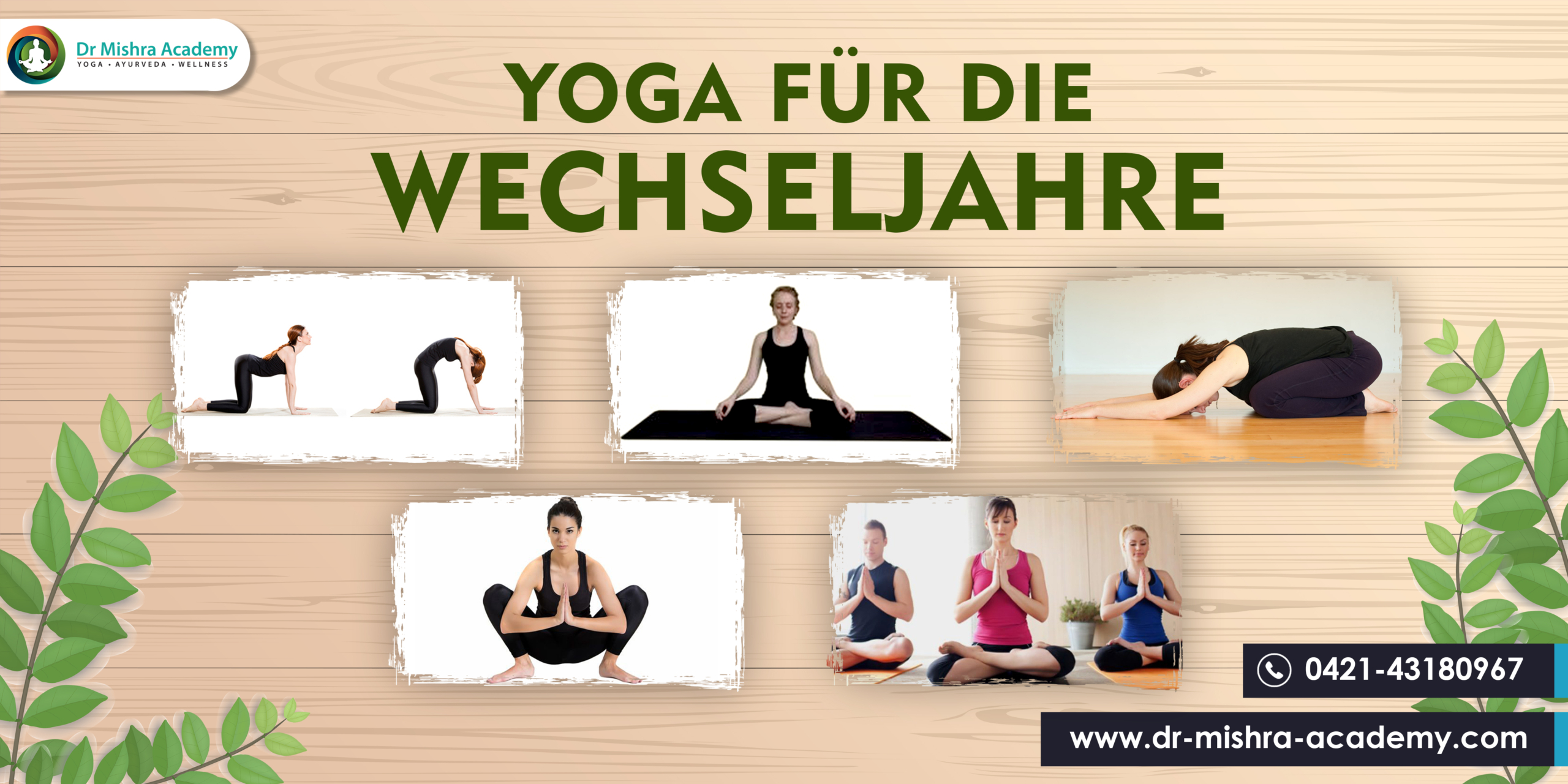 Yoga für die WechseljahreLeichter Hintergrund. Oben links ist das Logo der Dr. Mishra Academy und unten 5 Asanas und eine Meditations-Asana. Beide Seiten grüne Pflanzen und unten rechts die Website der Dr. Mishra Akademie Bremen und Hamburg.