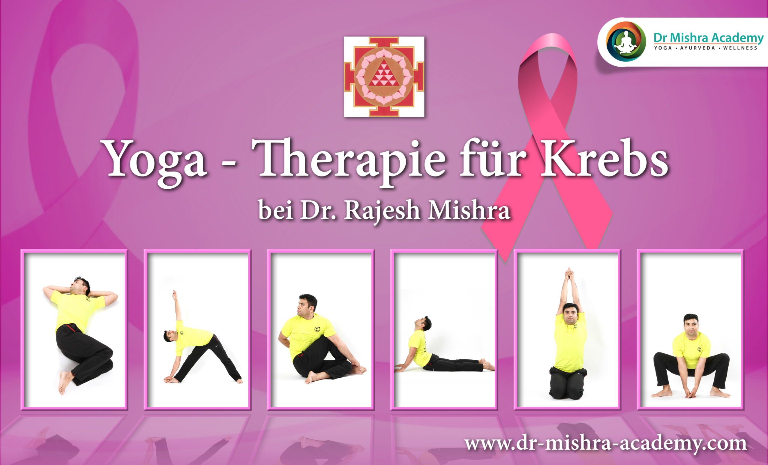 Yogatherapie bei KrebsDer Hintergrund des Posters ist hellrosa. Das Logo der Dr. Mishra Academy befindet sich oben rechts.Unten sind 6 Asanas platziert. 