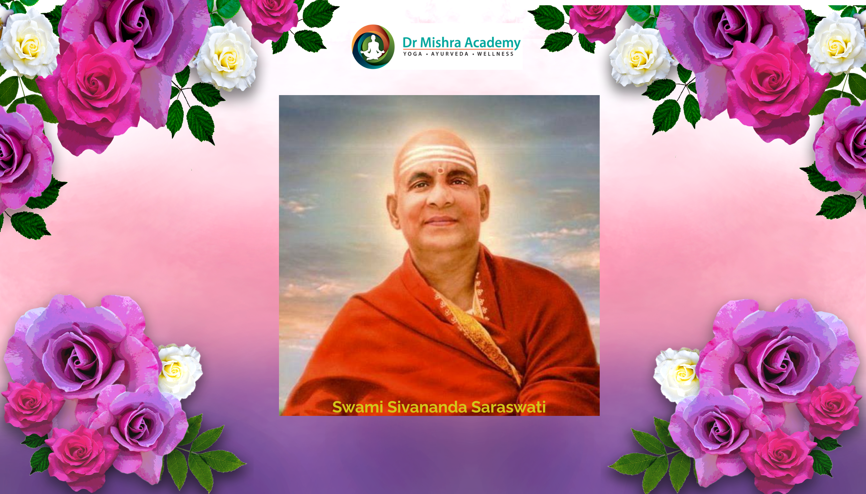 Die Entdeckung von Swami Sivananda aus Rishikesh für spirituelle ErleuchtungRosafarbener Hintergrund mit allen vier Krönungsblumen in der Hand. Middle Swami Sivananda Saraswati ji Bild und Dr. Mishra Academy Logo auf der Oberseite des Flyers.