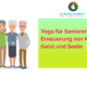 Yoga für Senioren: Erneuerung von Körper, Geist und Seele